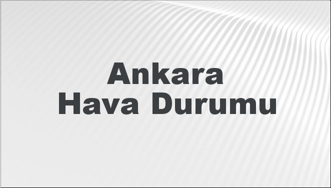 Ankara'nın Hava Tablosu: Bugün, Yarın ve 5 Gün İçin Beklentiler - 7 Mart 2025