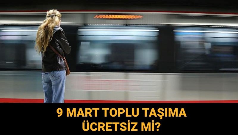 Pazar Günü Ücretsiz Toplu Taşıma Müjdesi Var mı? 9 Mart'ta Otobüs, Metro ve Metrobüs Ücretleri Nasıldır?