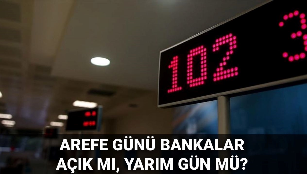 Arefe Günü Bankaların Durumu: 5 Haziran'da Açık Mı, Kapalı Mı?