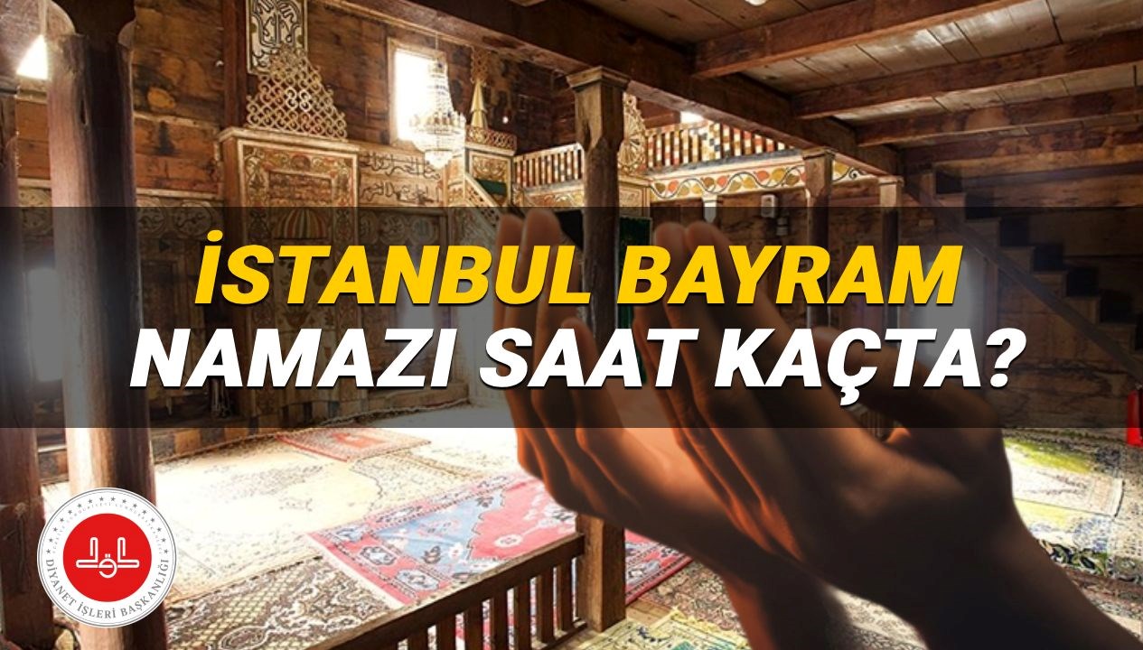 İstanbul'da 2025 Kurban Bayramı Namazı Ne Zaman Kılınacak? İşte Saat Bilgisi!