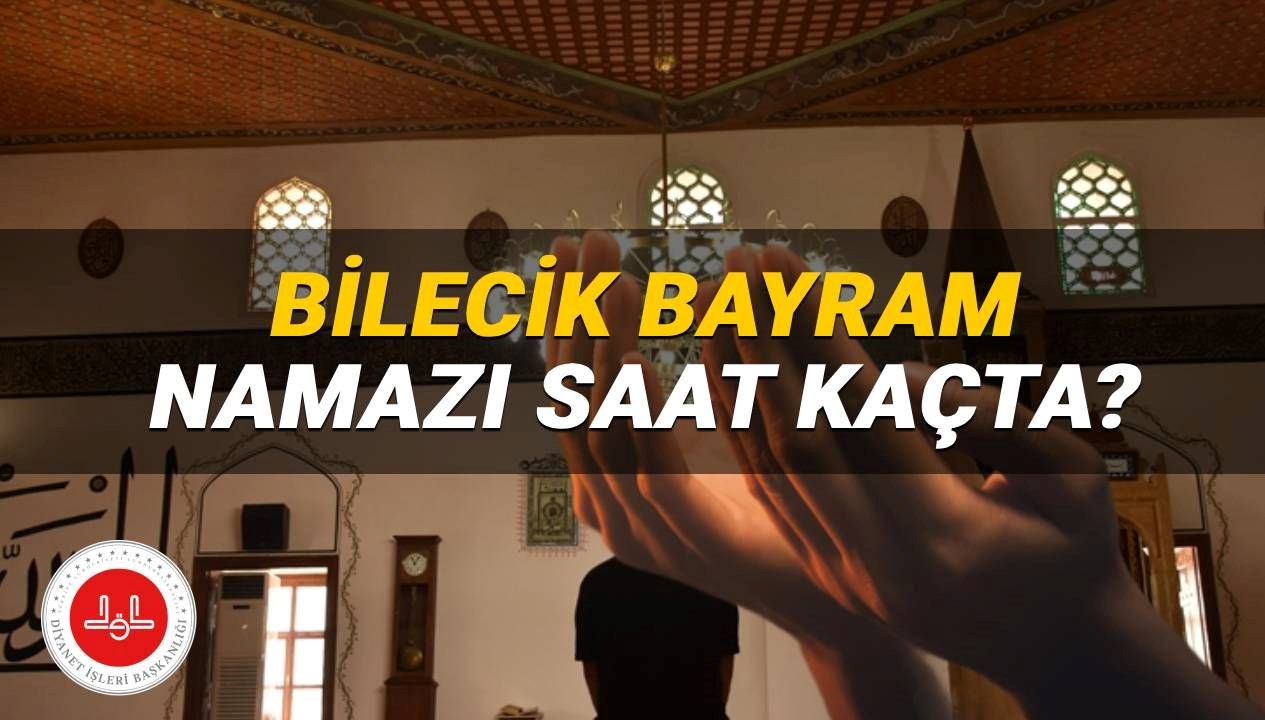Bilecik'te Bayram Sevinci: 2025 Namaz Vakti Ne Zaman? Diyanet'ten Güncel Bilgiler!