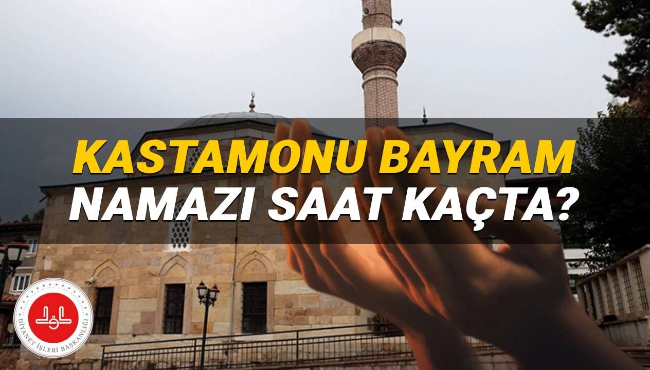 Kastamonu’da Kurban Bayramı Namazı 2025'te Ne Zaman Kılınacak? Diyanet’ten Açıklama Geldi!
