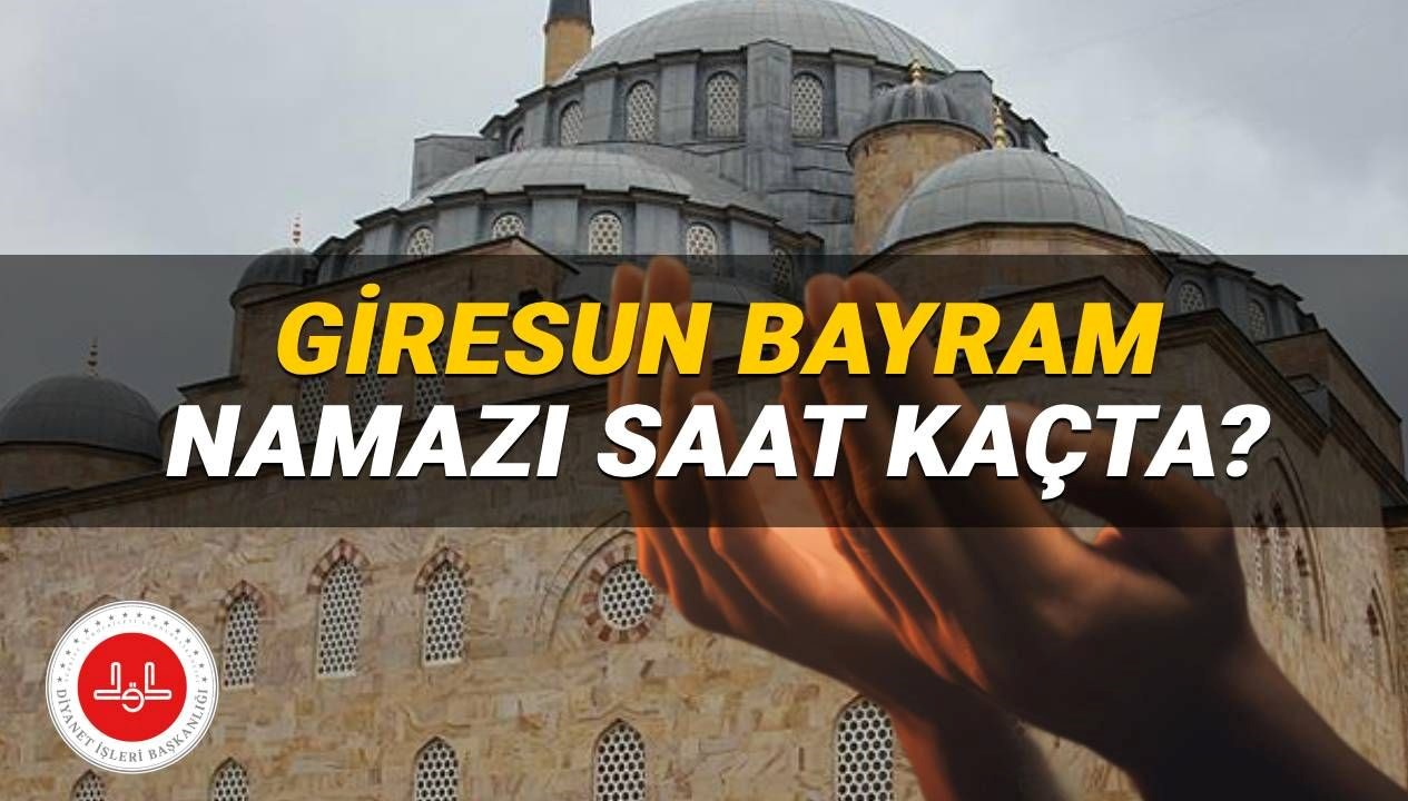 Giresun'da 2025 Bayram Namazı Saatleri: Merak Edilen Bilgiler Burada!