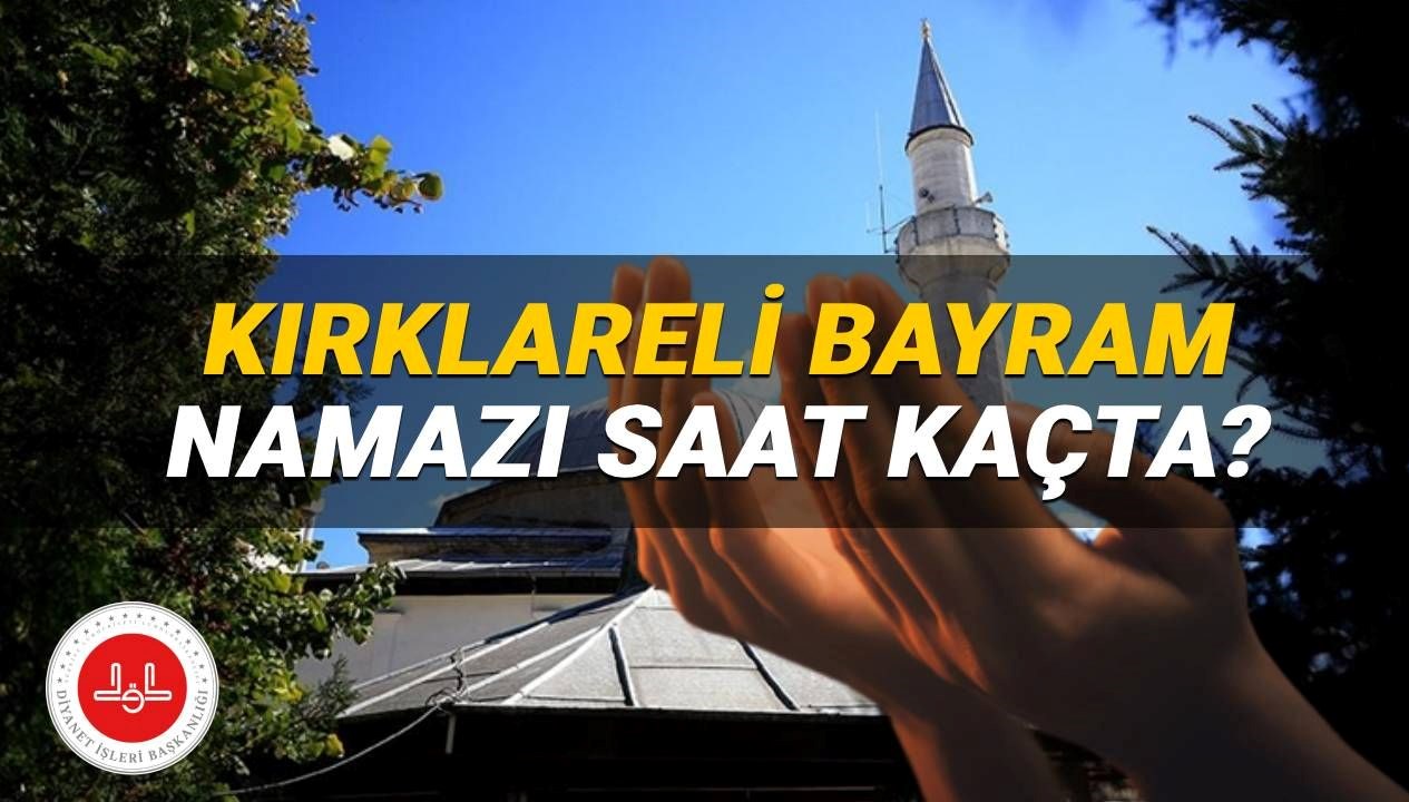 Kırklareli'de Bayram Namazı 2025: Saat Kaçta Kılınacak? Diyanet'in Vakitleri Burada!
