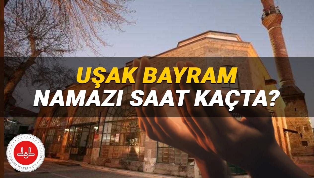 Uşak'ta 2025 Kurban Bayramı Namazı Saati: Ne Zaman Kılınacak?