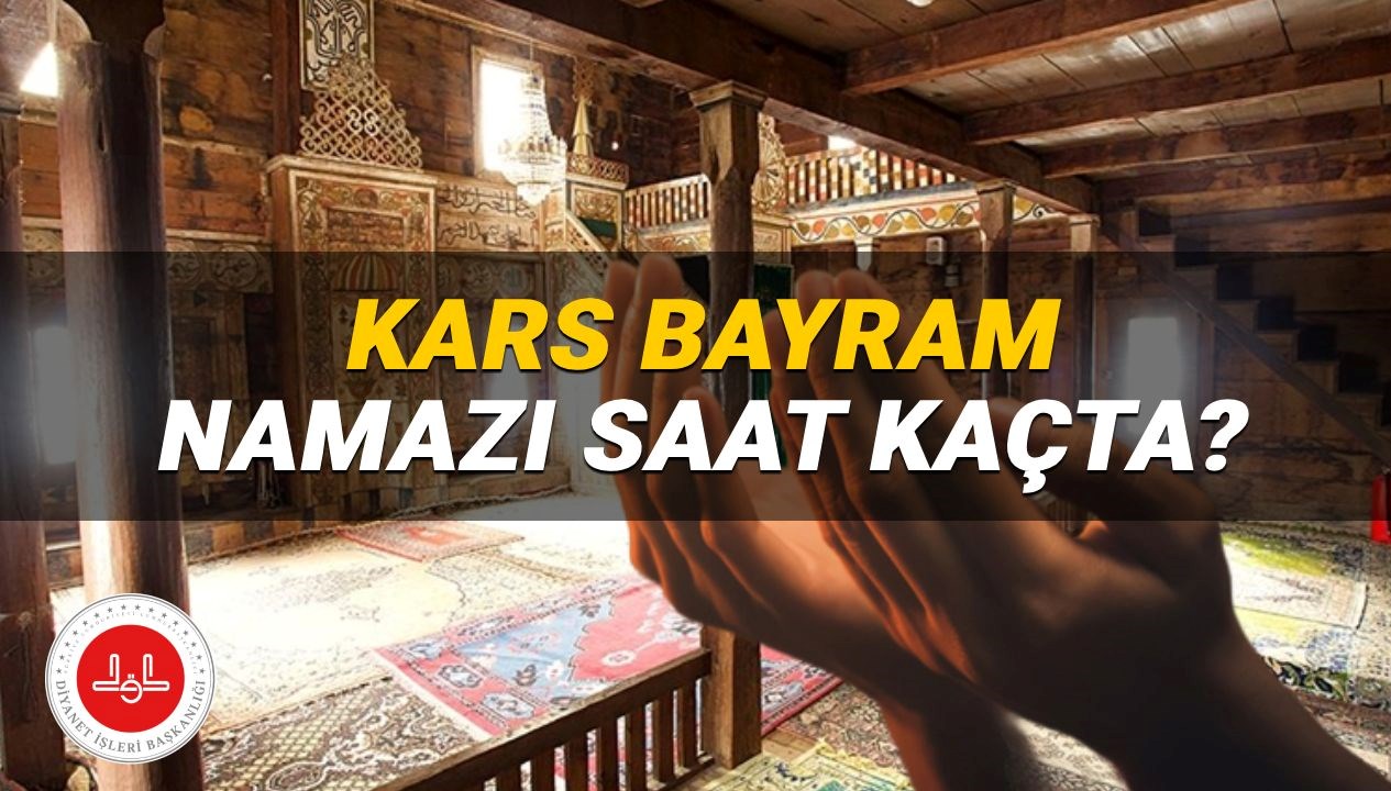 Kars’ta 2025 Kurban Bayramı Namazı İçin Saatler: Hangi Saatte Başlayacak?