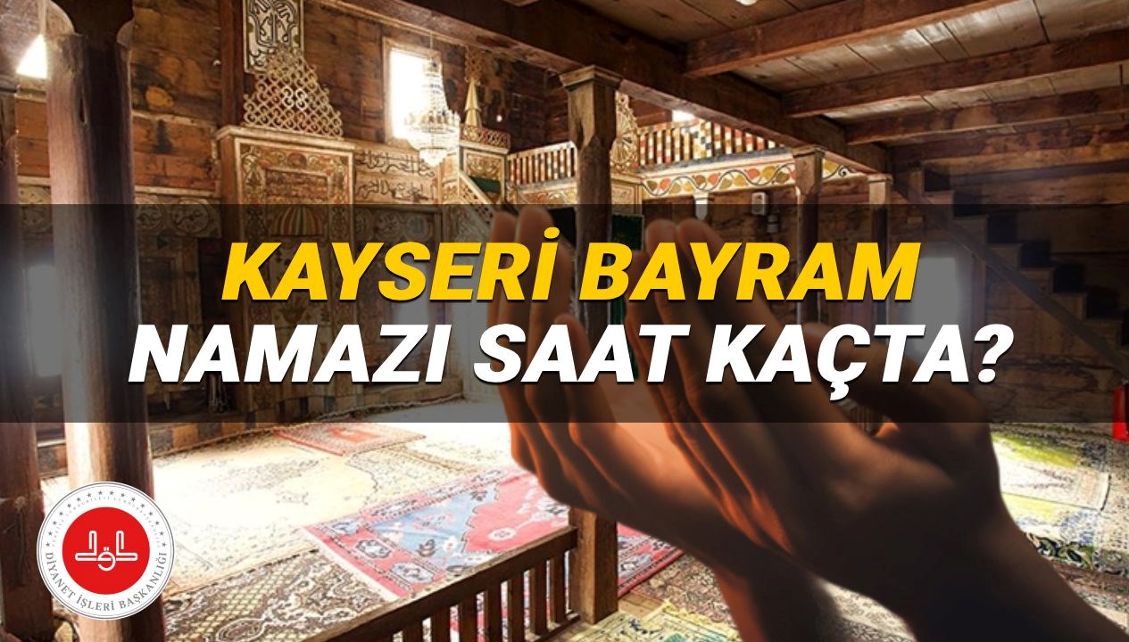 Kayseri'de 2025 Kurban Bayramı Namazı Ne Zaman? İşte Saat Bilgisi!