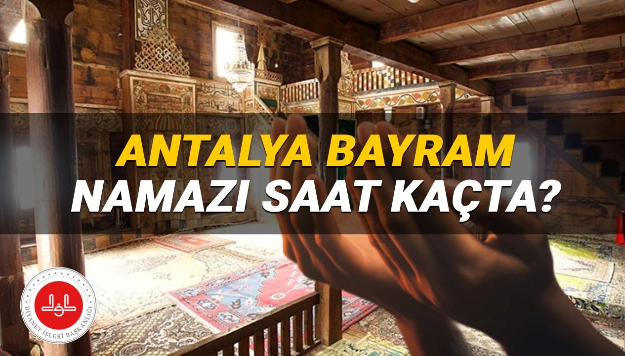 Antalya'da Kurban Bayramı Namazı Ne Zaman? 2025 Saatleri Açıklandı!