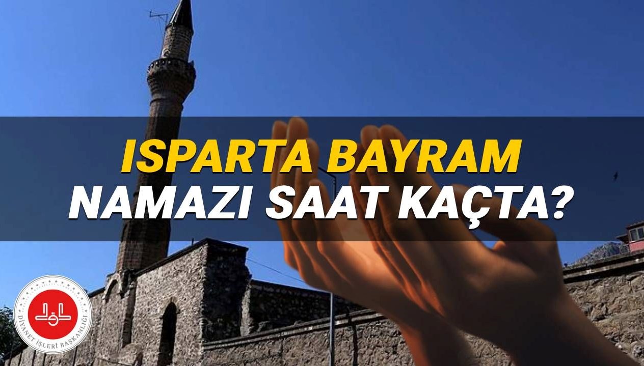 Isparta'da Kurban Bayramı Namazı Ne Zaman? 2025 Saat Bilgileri Burada!