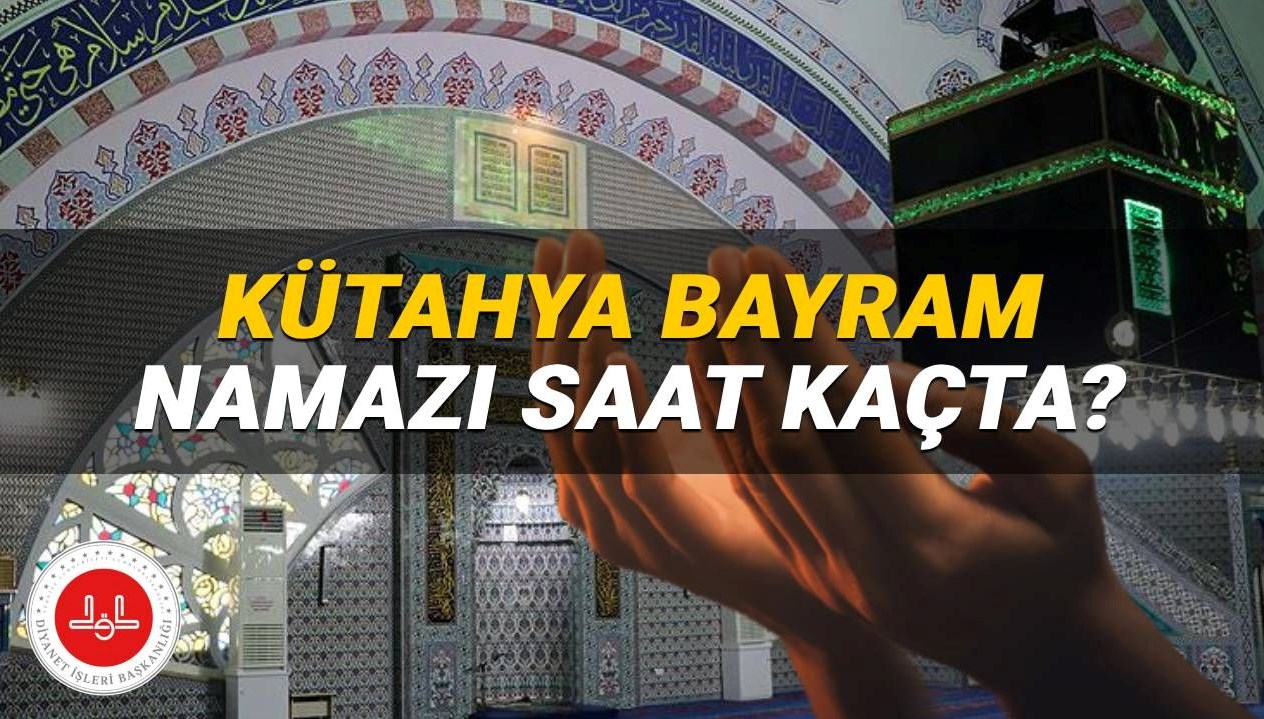 Kütahya'da Kurban Bayramı Namazı 2025'te Ne Zaman? Diyanet'in Belirlediği Saat!