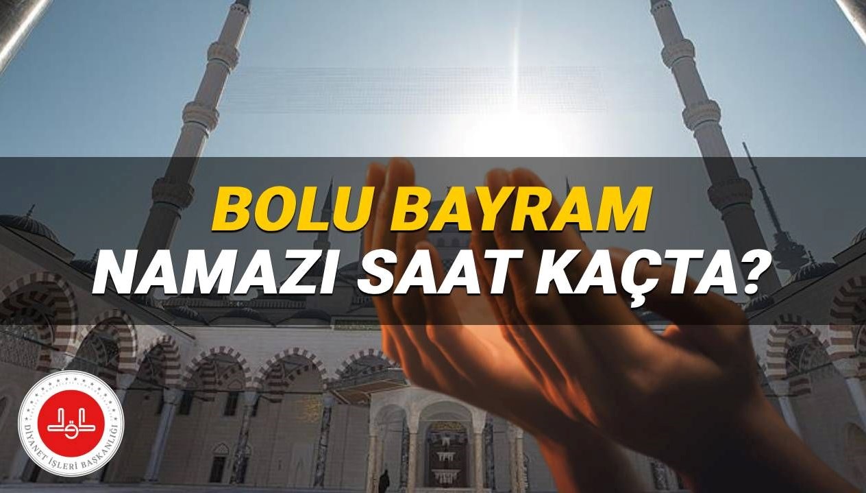 Kurban Bayramı'nda Bolu'da bayram namazı saati ne zaman? 2025 Diyanet Bilgileriyle Öğrenin!