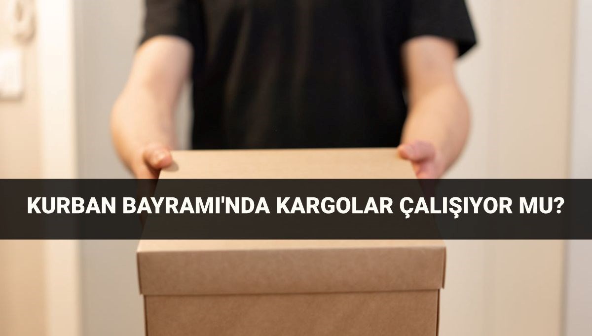 Bayramda Kargolar Çalışıyor mu? 6-9 Haziran Sürecinde Teslimatlar Nasıl Olacak?