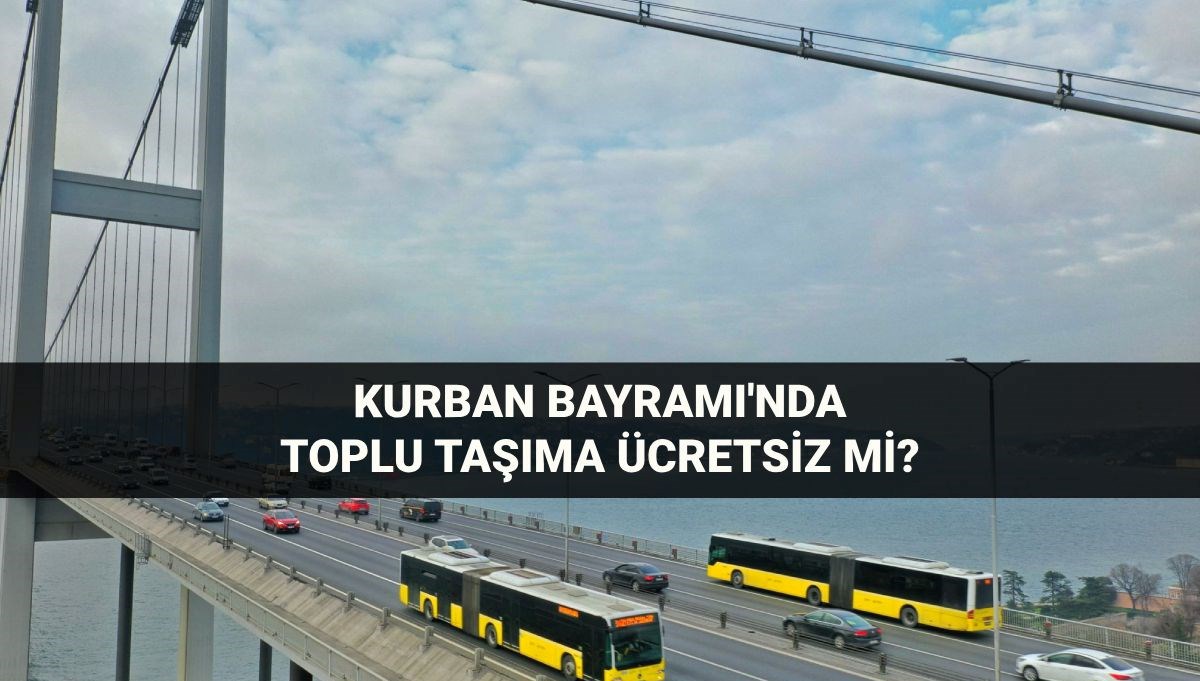 Kurban Bayramı’nda Toplu Taşıma Ücretsiz Olacak mı? 6-9 Haziran Ulaşımda Neler Değişiyor?