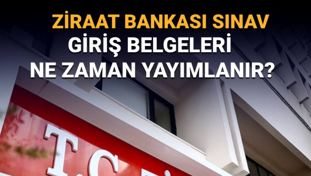 Ziraat Bankası Gişe Memuru Sınav Giriş Belgeleri Ne Zaman Dağıtılacak?