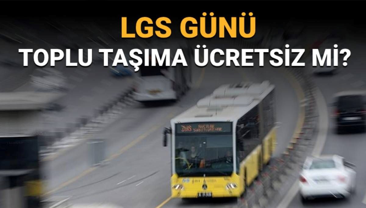 LGS Günü Toplu Taşıma Ücretsiz Olacak mı?