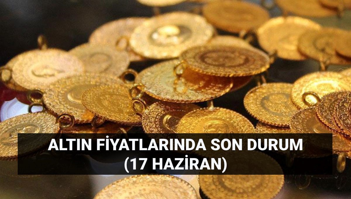 Altın Fiyatlarında Yükseliş Devam Ediyor! 17 Haziran Canlı Kurda Gram ve Çeyrek Altın Ne Kadar?