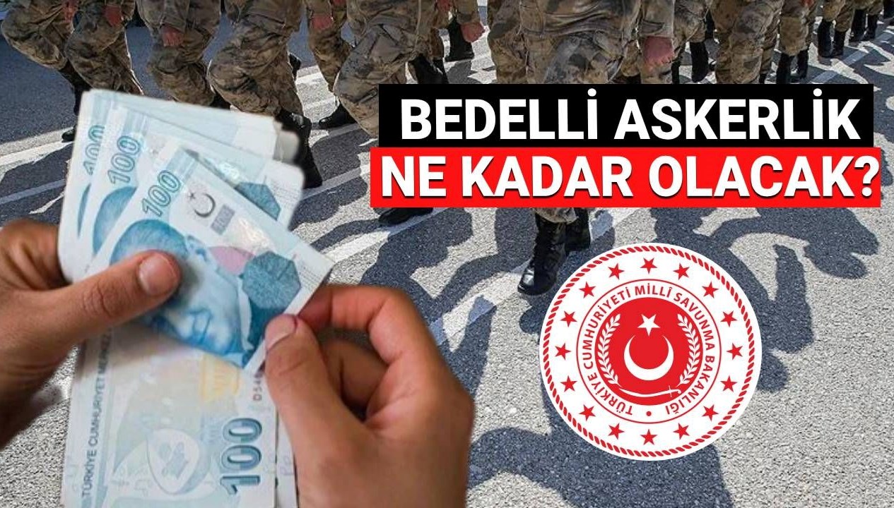 2025 Temmuz'da bedelli askerlik ücreti ne kadar? Son dakika zam haberleri!