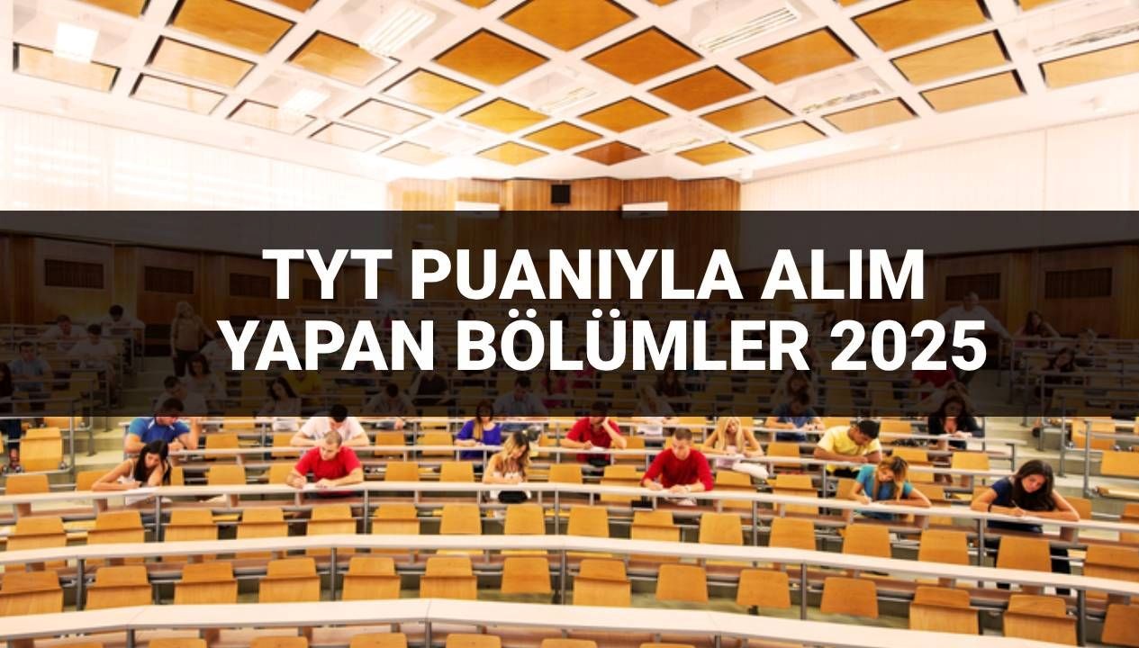 2025'te TYT Puanıyla Tercih Yapılabilecek Bölümler: Hangi Seçenekler Mevcut?