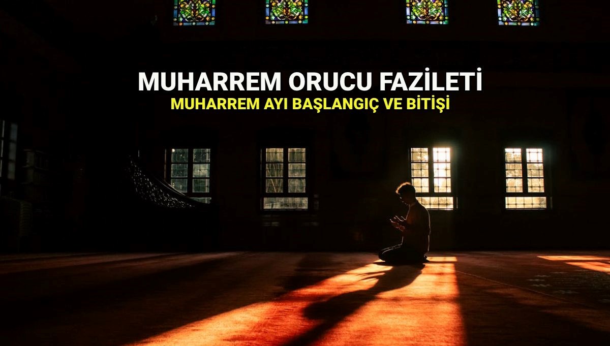 Muharrem Ayı Orucunun Tarihleri ve Anlamı: 2025'te Hangi Günler Tutulacak?