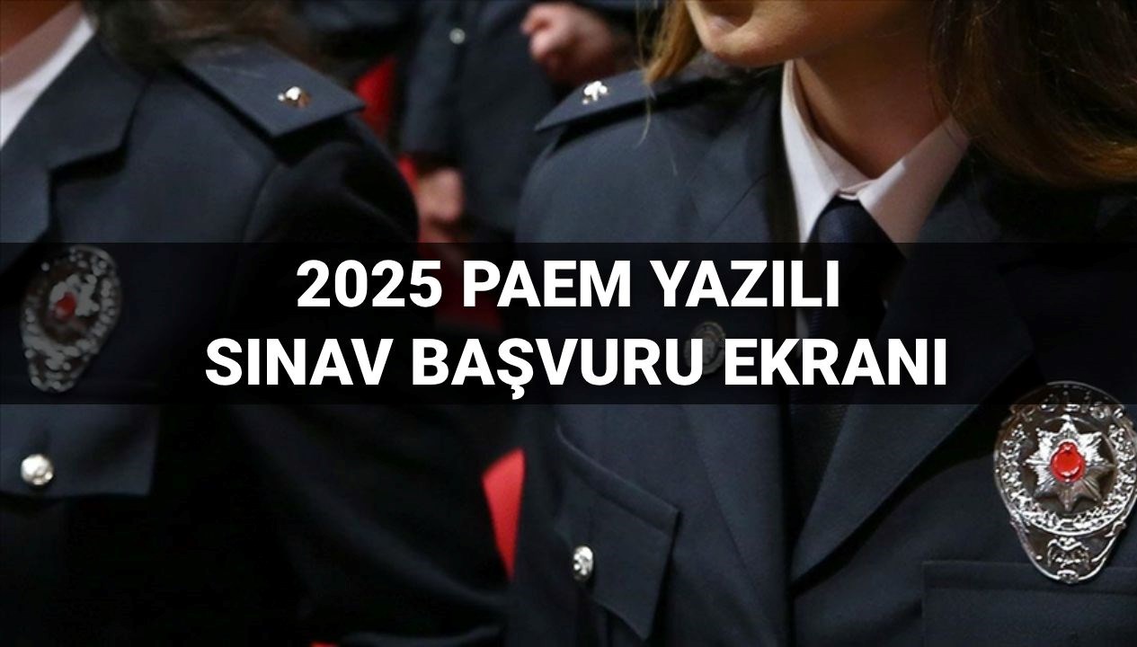 2025 PAEM Emniyet Amiri Yazılı Sınavı Başvuru Tarihleri ve Sınavın Gerçekleşeceği Gün: Tüm Detaylar Burada!
