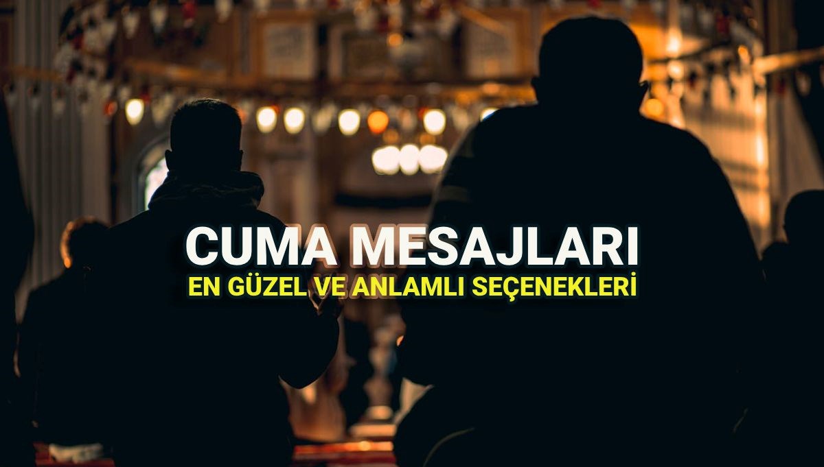 Cuma Gününüz Kutlu Olsun! En Güzel Resimli ve Anlamlı Mesajlar ile Dualarınızı Paylaşın!