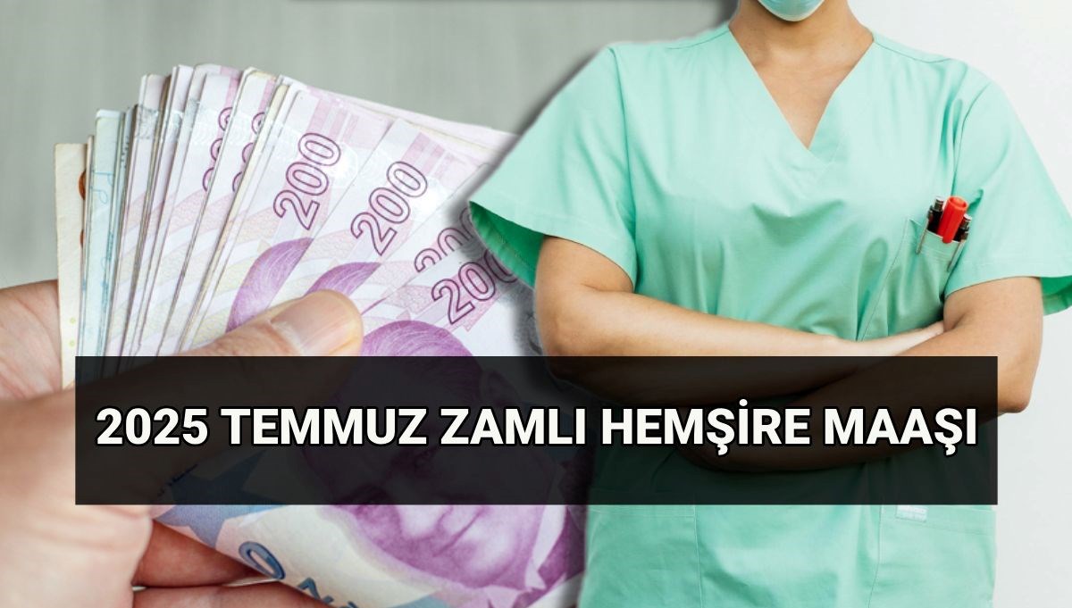 2025 Temmuz'unda Hemşirelerin Maaşına Gelen Zammın Detayları: Yeni Oranlar Neler?