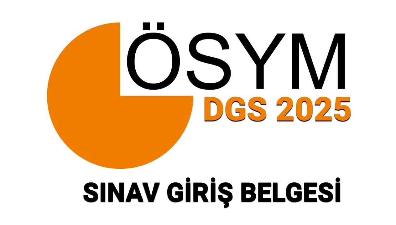 2025 DGS Sınav Giriş Belgesi Nasıl Sorgulanır? Sınav Yerleri Ne Zaman Açıklanacak?