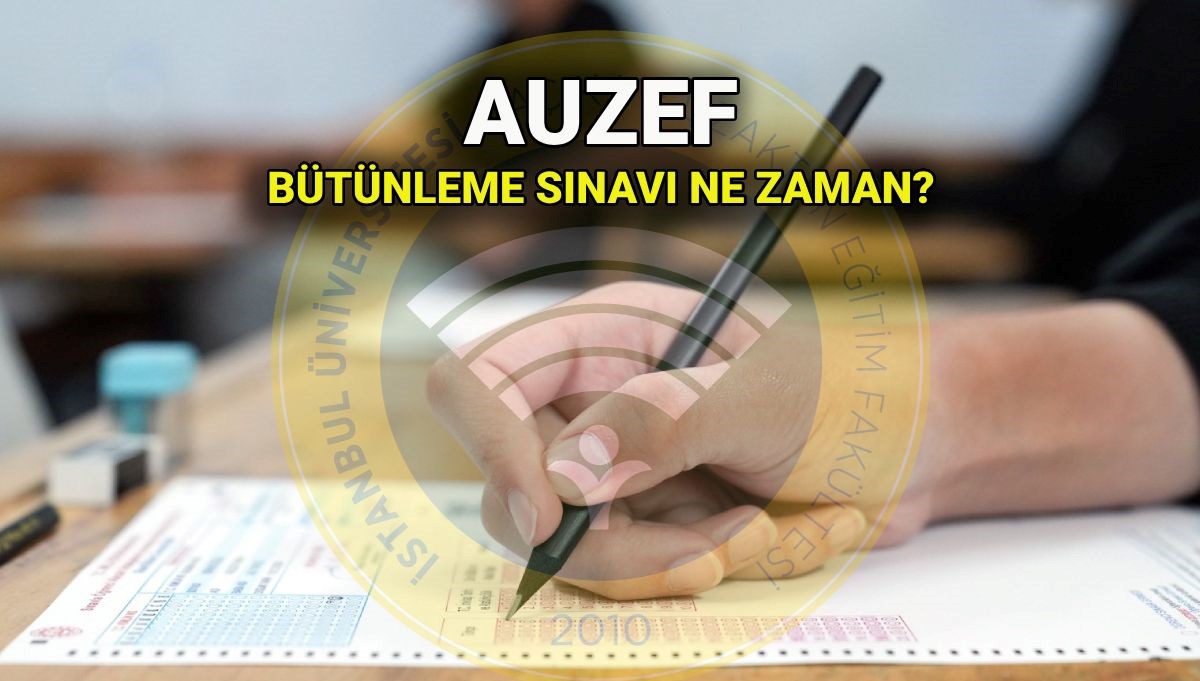 AUZEF Bütünleme Sınav Tarihleri 2025: İstanbul Üniversitesi'nin Giriş Belgesi Yayınlandı mı? Sınav Takvimiyle İlgili Tüm Detaylar!