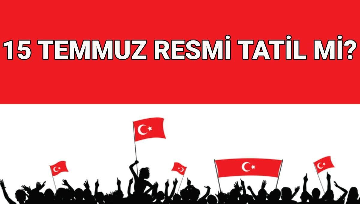 15 Temmuz’da Tatil Var mı? Özel Sektör ve Kamu Kurumları Hangi Günler Kapalı?