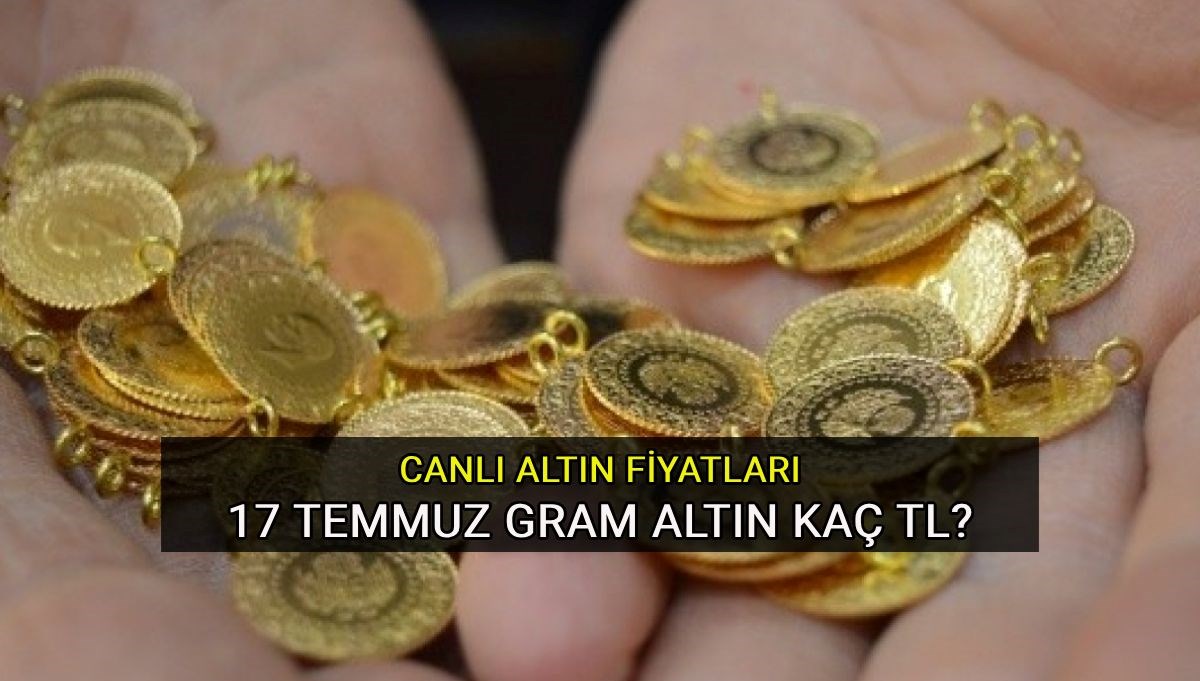 17 Temmuz'da Gram Altın Fiyatları: Yükseliş mi Düşüş mü? Canlı Güncellemeler!