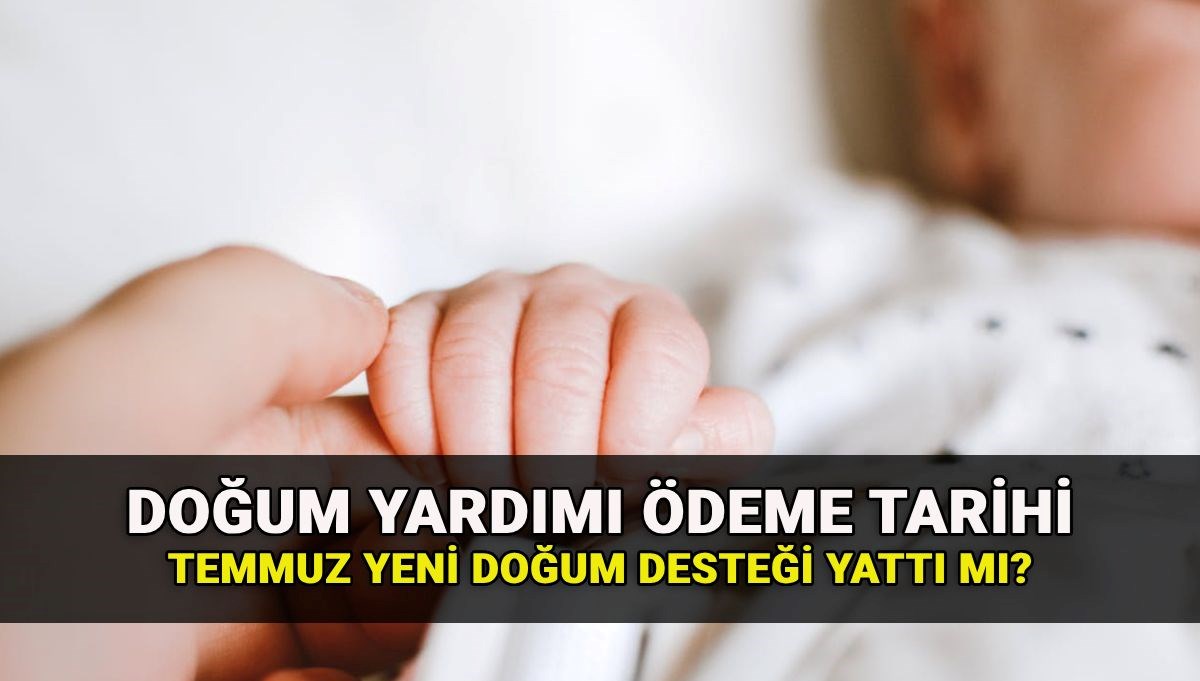 Temmuz Ayı Doğum Yardımında Son Gelişmeler: Ödeme Zamanı ve Miktarı Nedir?