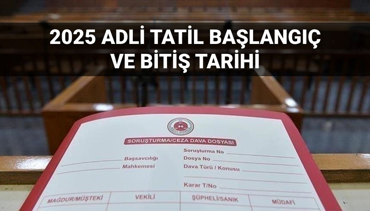 2025 Adli Tatil Takvimi: Başlangıç ve Bitiş Tarihleri Neler?