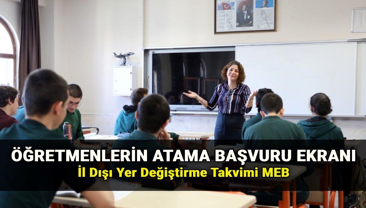 MEBBİS'ten Öğretmen Girişi: İl Dışı Atama Başvurusu Nasıl Gerçekleştirilir? Mazeret Nedeniyle Yer Değiştirme Takvimi Açıklandı!