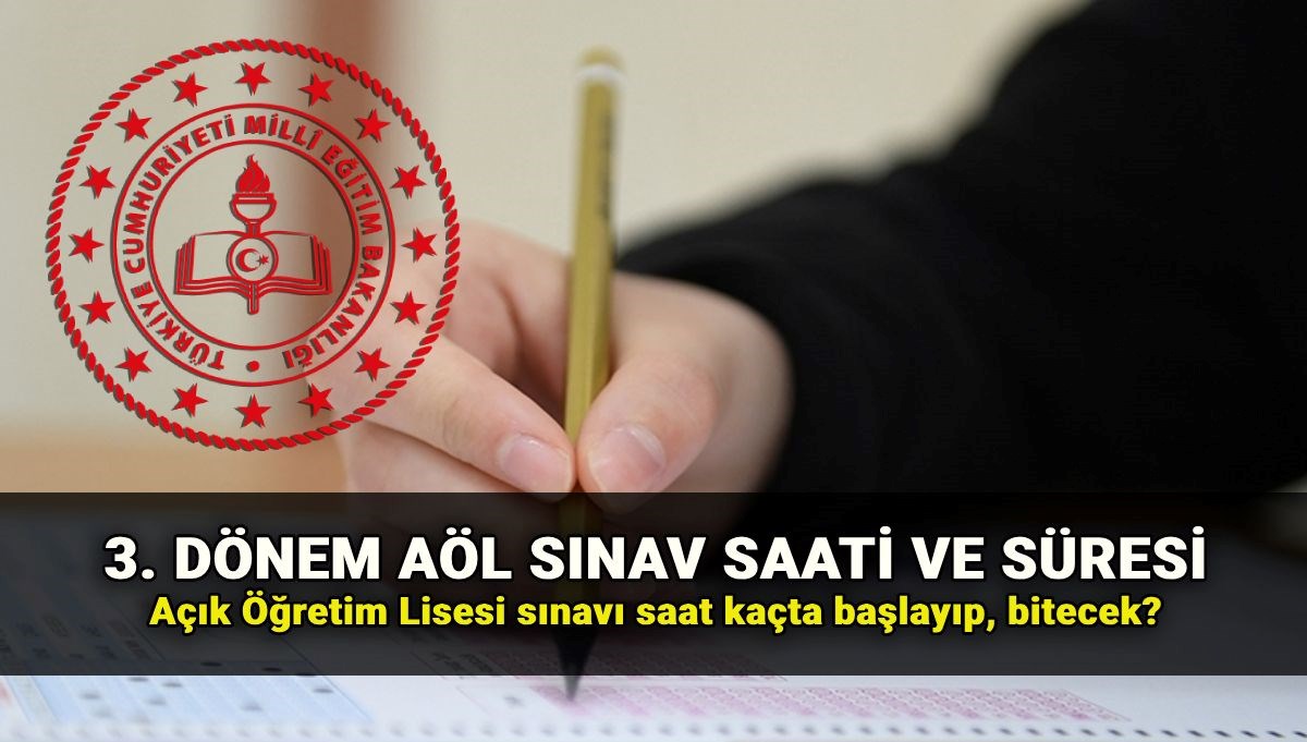 AÖL Sınavları Ne Zaman? Açık Lise 3. Dönem Süresi ve Sonuç Tarihleri!