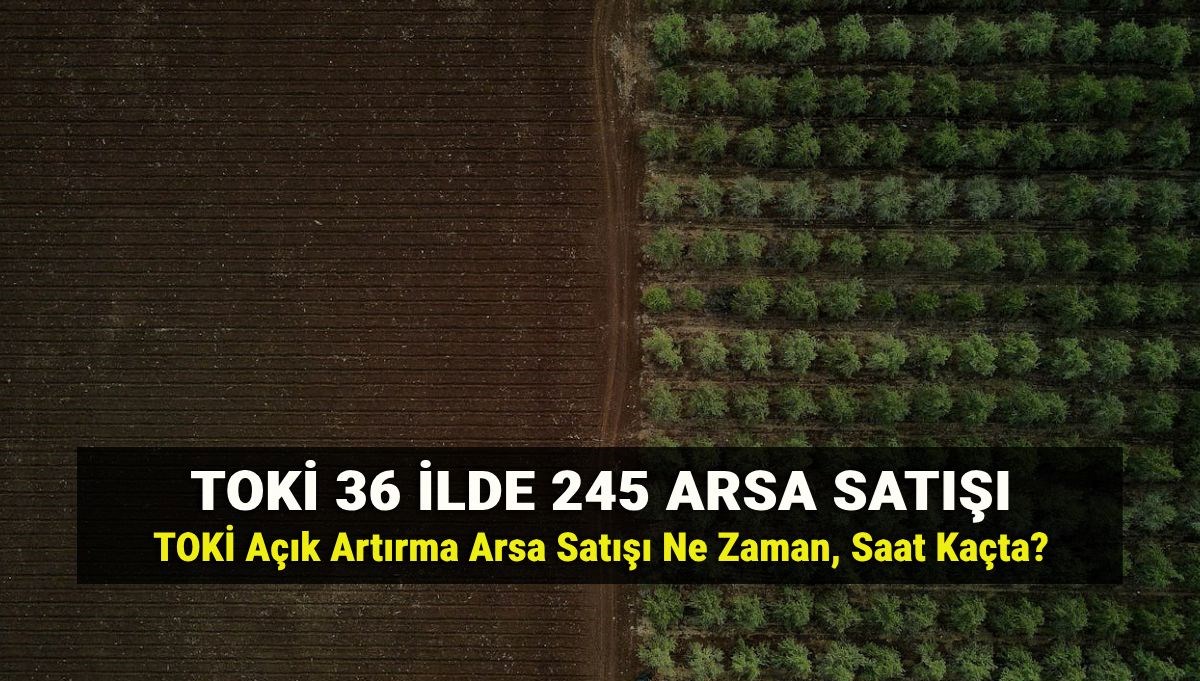 TOKİ'nin Arsa Satışları Hangi İllerde Gerçekleşiyor? 36 İl 245 Arsa İçin Açık Artırma Tarihleri ve Şartları!