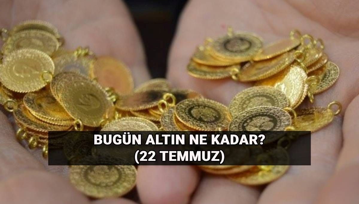 22 Temmuz Güncel Altın Fiyatları: Gram Altın Ne Kadar? Son Durum Nedir?