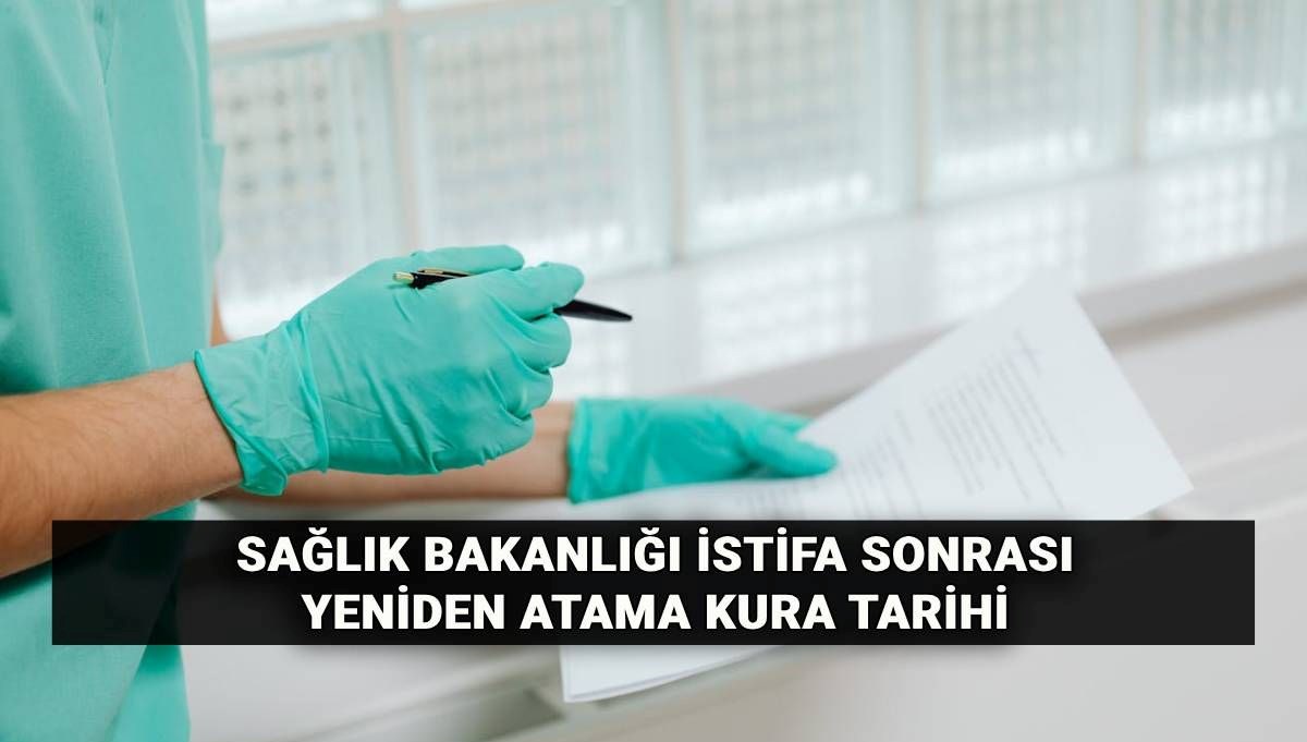 2025’te Sağlık Bakanlığı Kura Süreci: İstifa Edenler İçin Açık Atama Başvuru Tarihleri ve Şartları Belirlendi!