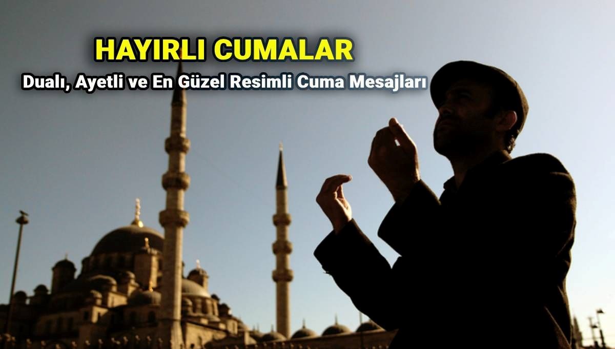 Kısa, Öz ve Dualı: 25 Temmuz'a Özel Resimli Cuma Mesajları ve Sözleri