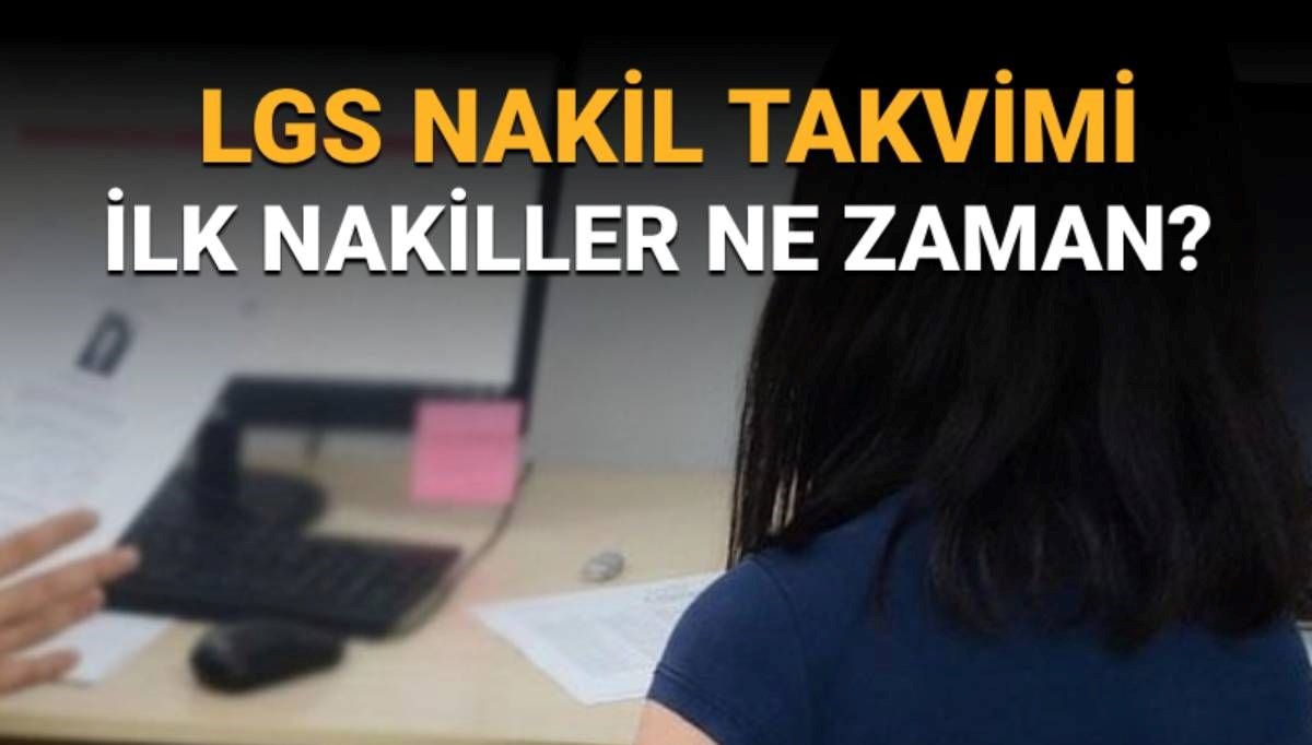 LGS Yerleştirme Nakil Süreci: Lise Başvuruları Hangi Tarihte Başlayacak?