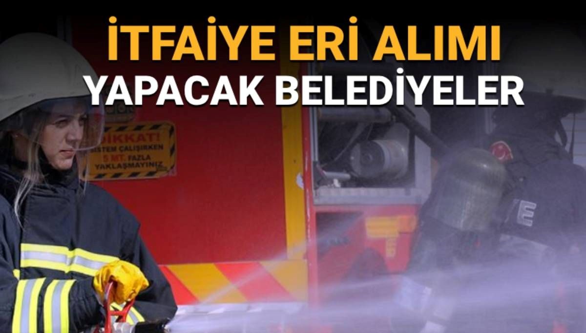 İtfaiye Eri Alım İlanları: Hangi Belediyeler Personel Alıyor, Başvurular Ne Zaman?