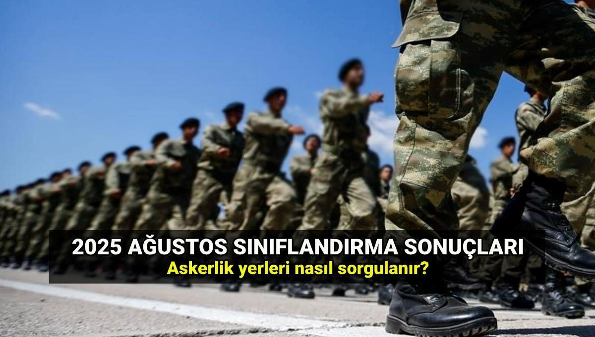 SON DAKİKA! Askerlik yeriniz e-Devlet'te sorgulanabilir: MSB Ağustos sınıflandırma sonuçları belli oldu mu? Sevk tarihleri ne zaman?
