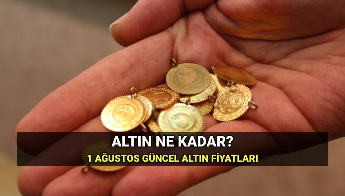 Altın fiyatları güncellendi! 1 Ağustos'ta gram ve çeyrek altın ne kadar?