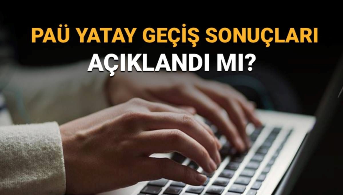 PAÜ Yatay Geçiş Sonuçları: Son Gelişmeler Neler?