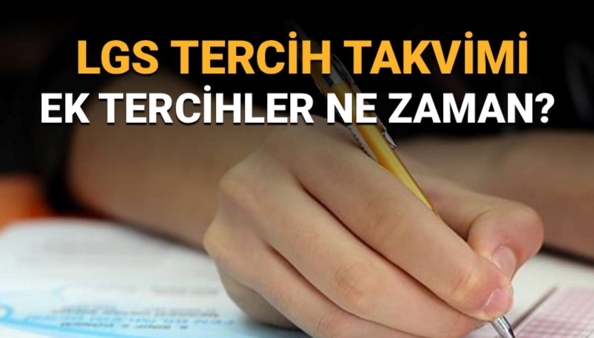 2025 LGS Ek Yerleştirme Takvimi: 2. Tercihler Ne Zaman Alınacak?