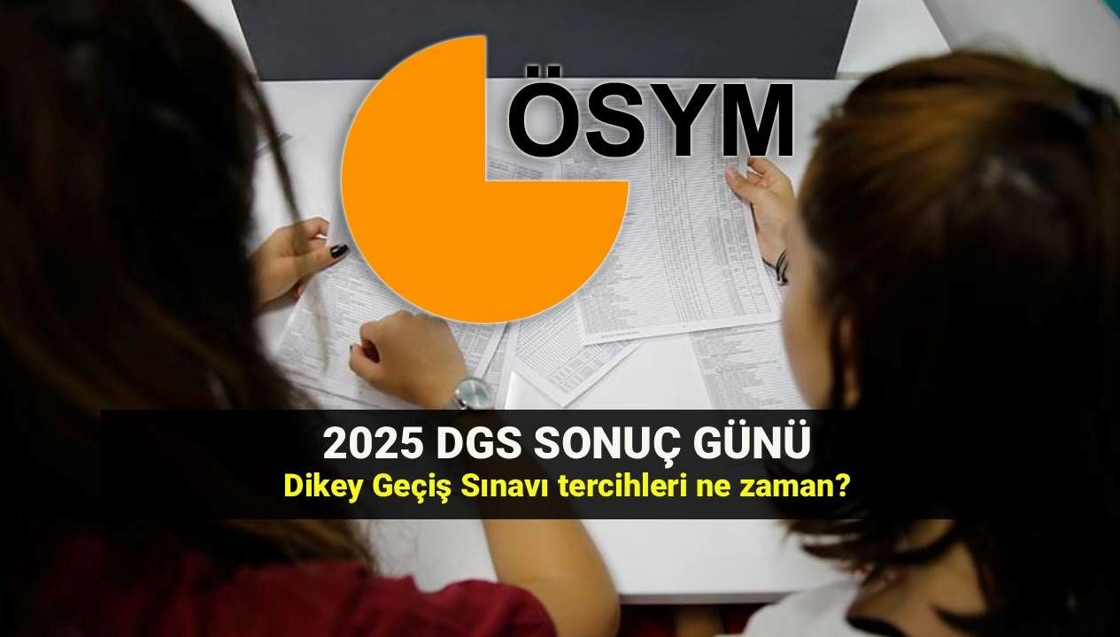 DGS 2025 Sonuç Tarihi Açıklandı: Tercih Süreci ne Zaman Başlayacak? Sınav Sonuçlarını Nereden Sorgulayabilirsiniz?