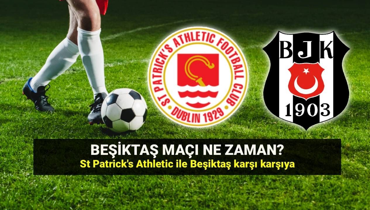 Beşiktaş’ın St. Patrick's Athletic ile Buluşacağı Konferans Ligi Maçı Ne Zaman? Canlı Yayın Bilgileri!