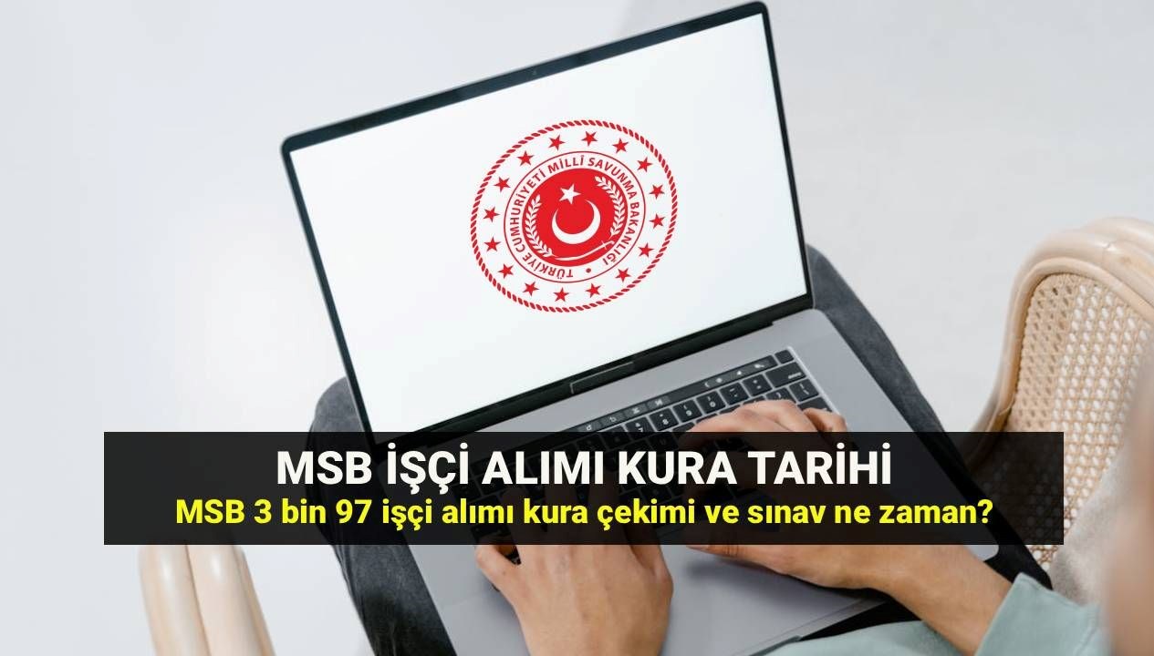 MSB'den Kura Heyecanı: 3,097 İşçi Alımında Tarihler Belli Oldu!