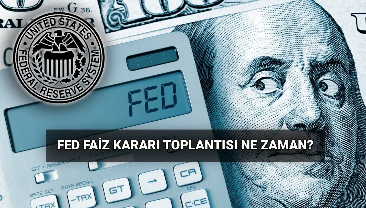 FED'in Faiz Kararını Açıklayacağı Tarih Merakla Bekleniyor!