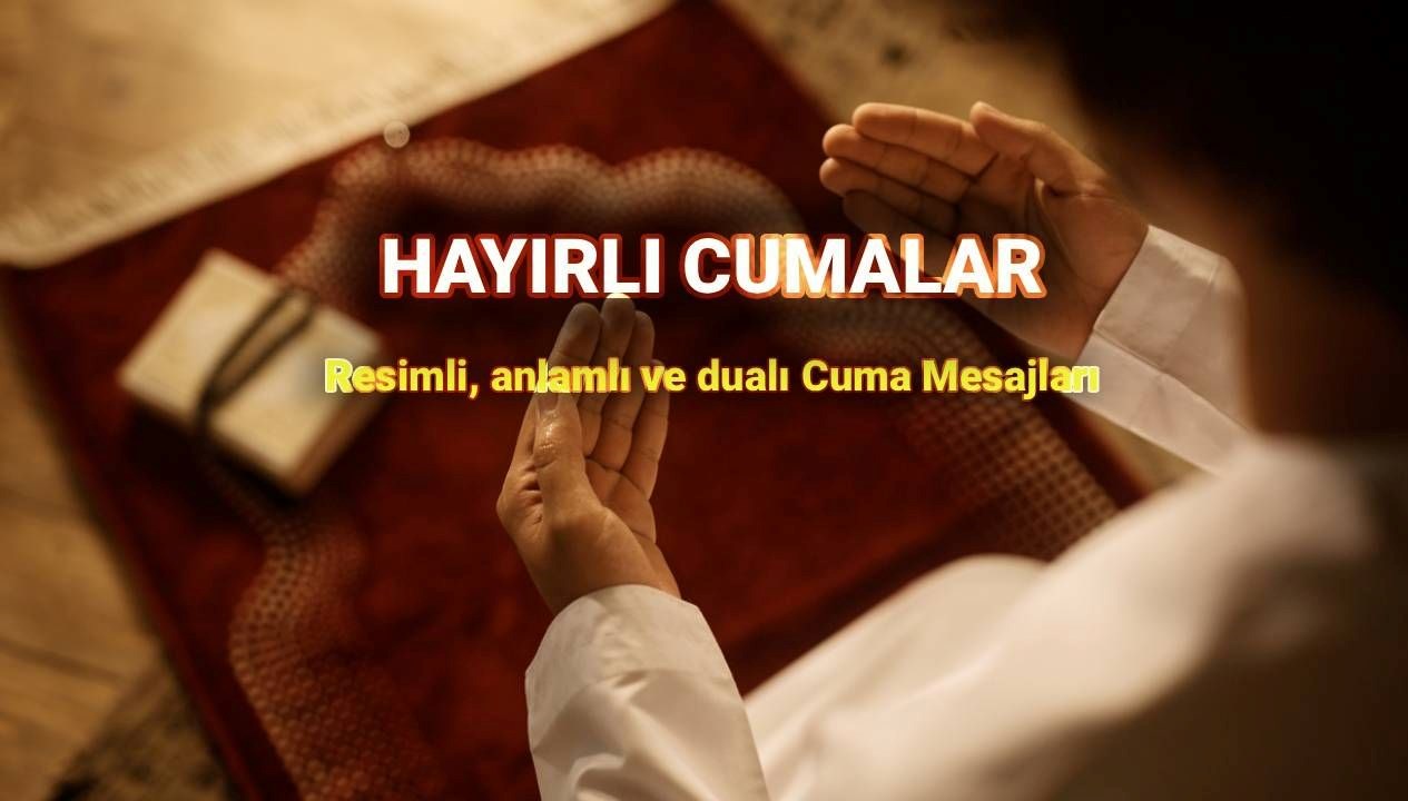 Cuma Gününe Özel: Resimlerle ve Anlam Yüklü Dualarla Dolu Farklı Tebrik Mesajları
