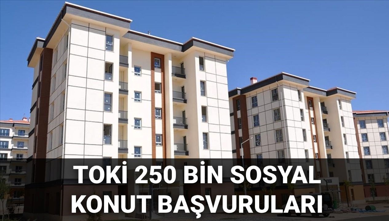 TOKİ'nin 250 Bin Sosyal Konutu İçin Başvuru Tarihleri: 2025'te Ne Zaman?